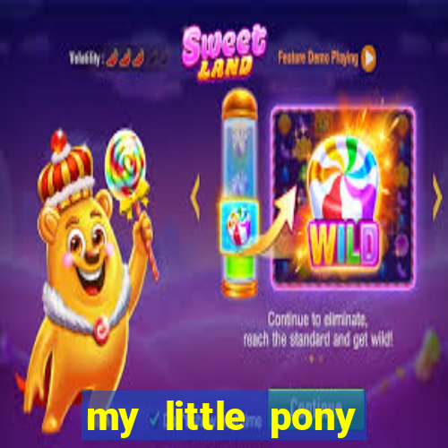 my little pony jogos de vestir